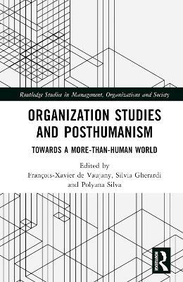 Organization Studies and Posthumanism: Towards a More-than-Human World - cover