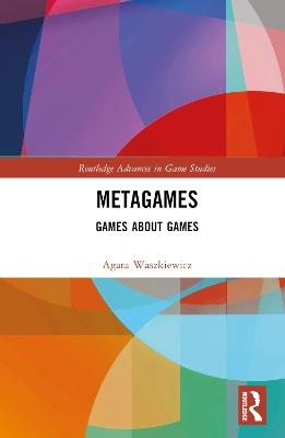 Metagames: Games about Games - Agata Waszkiewicz - cover