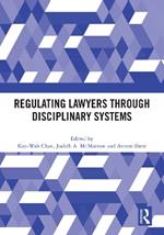 Regulating Lawyers Through Disciplinary Systems