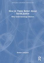 How to Think Better About Social Justice: Why Good Sociology Matters