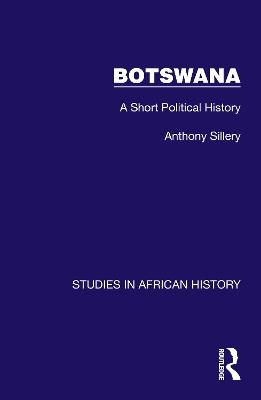 Botswana: A Short Political History - Anthony Sillery - cover
