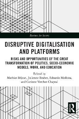Disruptive Digitalisation and Platforms: Risks and Opportunities of the Great Transformation of Politics, Socio-economic Models, Work, and Education - cover