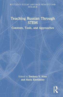 Teaching Russian Through STEM: Contexts, Tools, and Approaches - cover