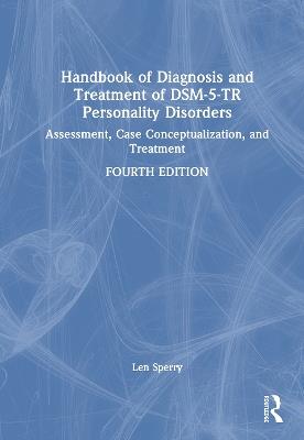 Handbook of Diagnosis and Treatment of DSM-5-TR Personality Disorders: Assessment, Case Conceptualization, and Treatment - Len Sperry - cover