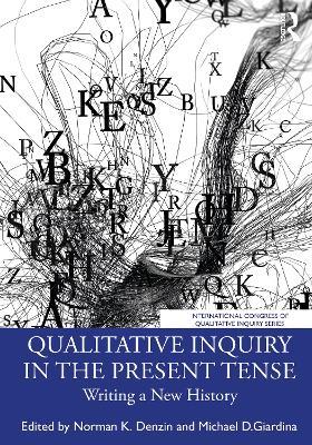 Qualitative Inquiry in the Present Tense: Writing a New History - cover