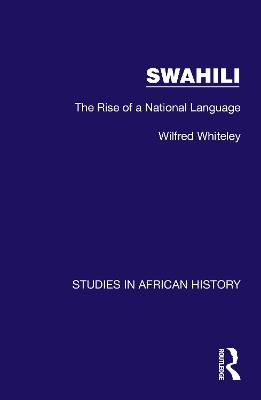 Swahili: The Rise of a National Language - Wilfred Whiteley - cover
