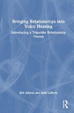Bringing Relationships into Voice Hearing: Introducing a Tripartite Relationship Theory