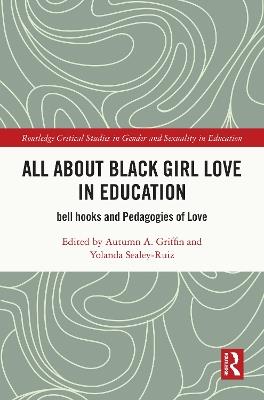 All About Black Girl Love in Education: bell hooks and Pedagogies of Love - cover