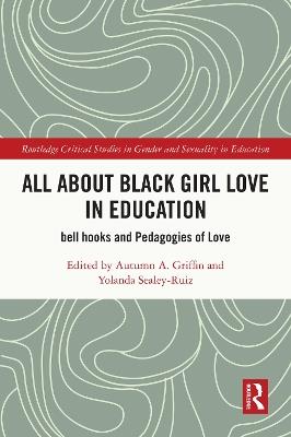 All About Black Girl Love in Education: bell hooks and Pedagogies of Love - cover