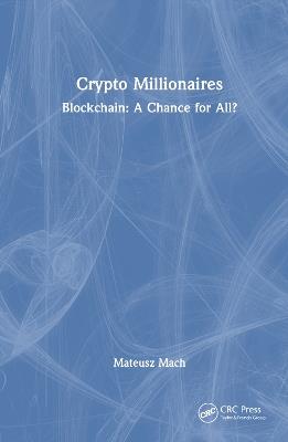Crypto Millionaires: Blockchain: A Chance for All? - Mateusz Mach - cover
