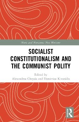 Socialist Constitutionalism and the Communist Polity - cover