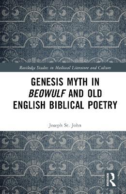 Genesis Myth in Beowulf and Old English Biblical Poetry - Joseph St. John - cover