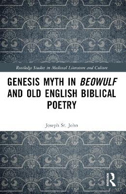 Genesis Myth in Beowulf and Old English Biblical Poetry - Joseph St. John - cover