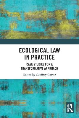 Ecological Law in Practice: Case Studies for a Transformative Approach - cover