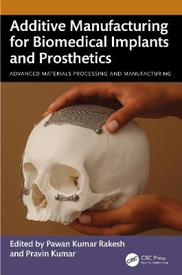 Additive Manufacturing for Biomedical Implants and Prosthetics - cover