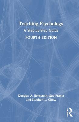 Teaching Psychology: A Step-by-Step Guide - Douglas A. Bernstein,Sue Frantz,Stephen L. Chew - cover