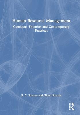 Human Resource Management: Concepts, Theories and Contemporary Practices - R. C. Sharma,Nipun Sharma - cover