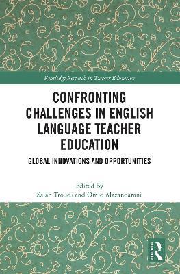 Confronting Challenges in English Language Teacher Education: Global Innovations and Opportunities - cover