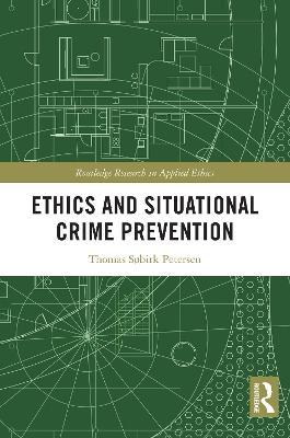 Ethics and Situational Crime Prevention - Thomas Søbirk Petersen - cover