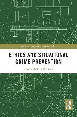 Ethics and Situational Crime Prevention - Thomas Søbirk Petersen - cover