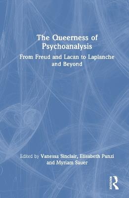 The Queerness of Psychoanalysis: From Freud and Lacan to Laplanche and Beyond - cover