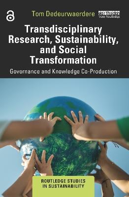 Transdisciplinary Research, Sustainability, and Social Transformation: Governance and Knowledge Co-Production - Tom Dedeurwaerdere - cover
