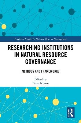 Researching Institutions in Natural Resource Governance: Methods and Frameworks - cover