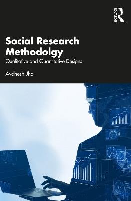 Social Research Methodology: Qualitative and Quantitative Designs - Avdhesh Jha - cover