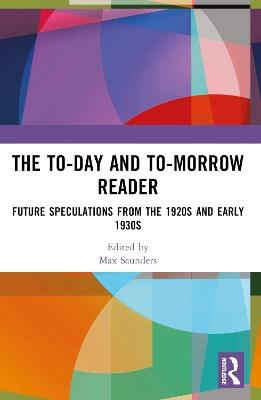 The To-day and To-morrow Reader: Future Speculations from the 1920s and Early 1930s - cover