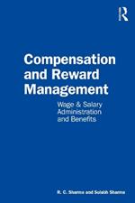 Compensation and Reward Management: Wage and Salary Administration and Benefits