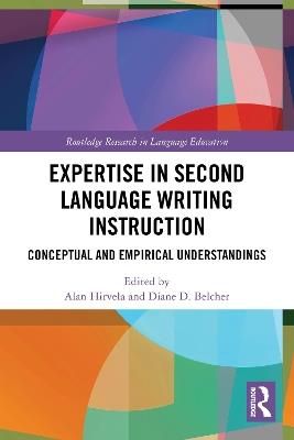 Expertise in Second Language Writing Instruction: Conceptual and Empirical Understandings - cover