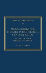 Music, Books and Theatre in Eighteenth-Century Exton: A Context for Handel's ‘Comus’