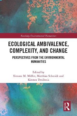 Ecological Ambivalence, Complexity, and Change: Perspectives from the Environmental Humanities - cover