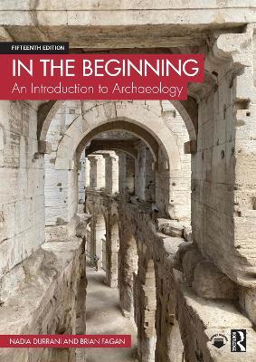 In the Beginning: An Introduction to Archaeology - Nadia Durrani,Brian Fagan - cover