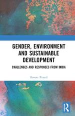 Gender, Environment and Sustainable Development: Challenges and Responses from India