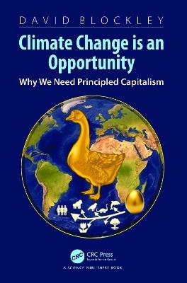 Climate Change is an Opportunity: Why We Need Principled Capitalism - David Blockley - cover