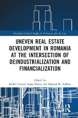 Uneven Real Estate Development in Romania at the Intersection of Deindustrialization and Financialization - cover
