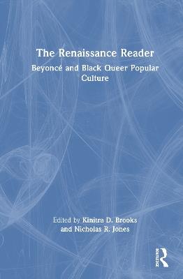 The Renaissance Reader: Beyoncé and Black Queer Popular Culture - cover
