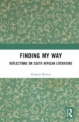 Finding My Way: Reflections on South African Literature - Duncan Brown - cover