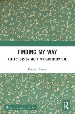 Finding My Way: Reflections on South African Literature - Duncan Brown - cover