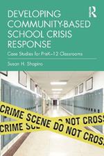 Developing Community-Based School Crisis Response: Case Studies for PreK–12 Classrooms