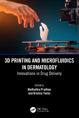 3D Printing and Microfluidics in Dermatology: Innovations in Drug Delivery - cover