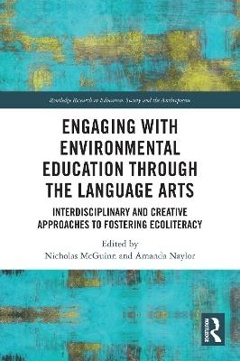 Engaging with Environmental Education through the Language Arts: Interdisciplinary and Creative Approaches to Fostering Ecoliteracy - cover