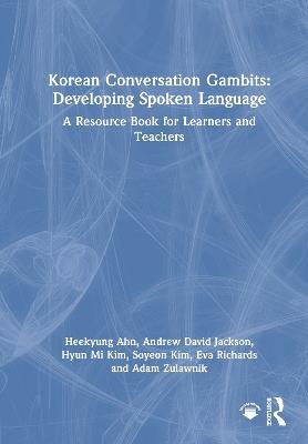 Korean Conversation Gambits: Developing Spoken Language: A Resource Book for Learners and Teachers - Heekyung Ahn,Andrew David Jackson,Hyun Mi Kim - cover