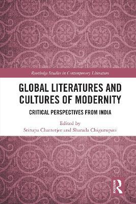 Global Literatures and Cultures of Modernity: Critical Perspectives from India - cover