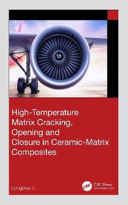 High-Temperature Matrix Cracking, Opening and Closure in Ceramic-Matrix Composites - Longbiao Li - cover