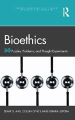 Bioethics: 50 Puzzles, Problems, and Thought Experiments