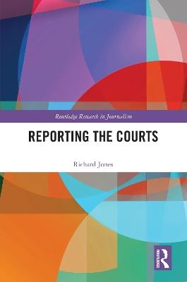 Reporting the Courts - Richard Jones - cover