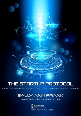 The Startup Protocol: A Guide for Digital Health Startups to Bypass Pitfalls and Adopt Strategies That Work - Sally Ann Frank - cover