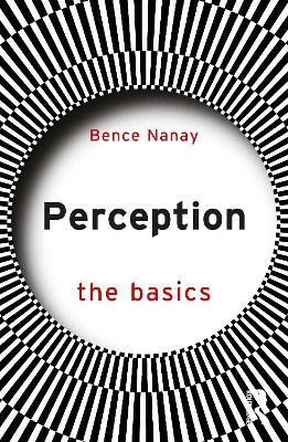 Perception: The Basics - Bence Nanay - cover